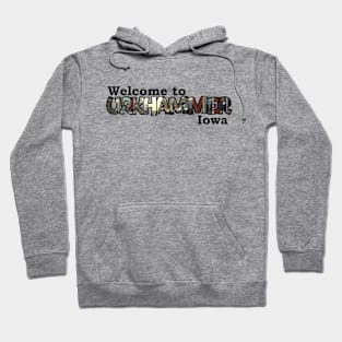 Welcome to Urkhammer Iowa Hoodie